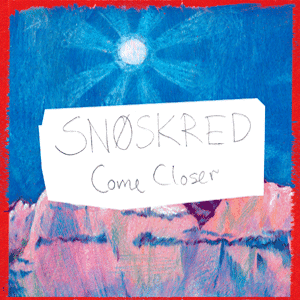 cover snoskred come closer